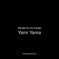 Pandemic chronicles - Yami Yama
