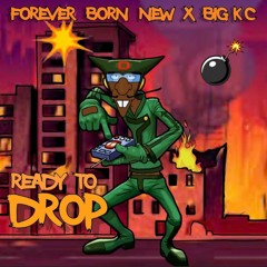 Forever Born New Witty ft BIG KC - Ready2Drop