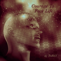 Courage To Face Life