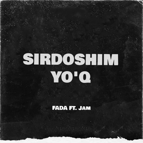 Sirdoshim Yo'q (feat. Jam)
