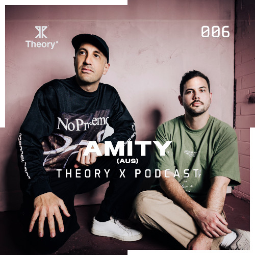 Amity (AUS) - Theory X Podcast 006