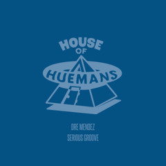 PREMIERE! Dre Mendez - Serious Groove ft. Londen Summers (Hotboxx Remix) House of Huemans