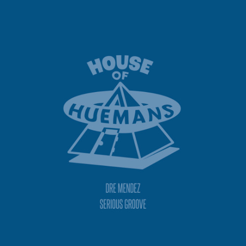 PREMIERE! Dre Mendez - Serious Groove ft. Londen Summers (Hotboxx Remix) House of Huemans