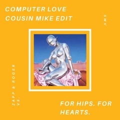 Computer Love (Cousin Mike Edit)