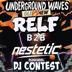 RELF B2B NESTETIC-Underground Waves Old vs New Dj Contest