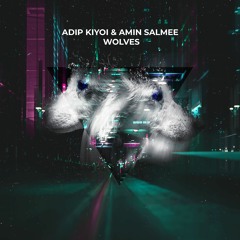 Adip Kiyoi & Amin Salmee - Wolves