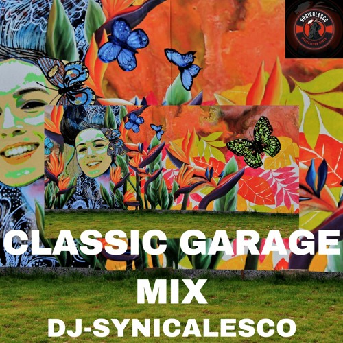 Stream DJ SYNICALESCO CLASSIC GARAGE MIX PART 1 by DJ SYNICALESCO