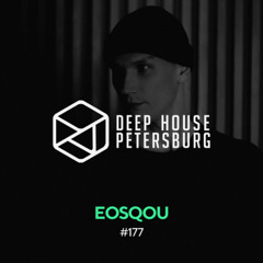 Eosqou — Deep House Petersburg #177 [March 2025]