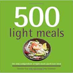 GET EPUB 📁 500 Light Meals: The Only Compendium of Light Meals You'll Ever Need (500