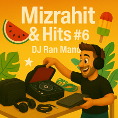 DJ Ran Mano - Mizrahit&Hits #06 2025 (Summer Edition)