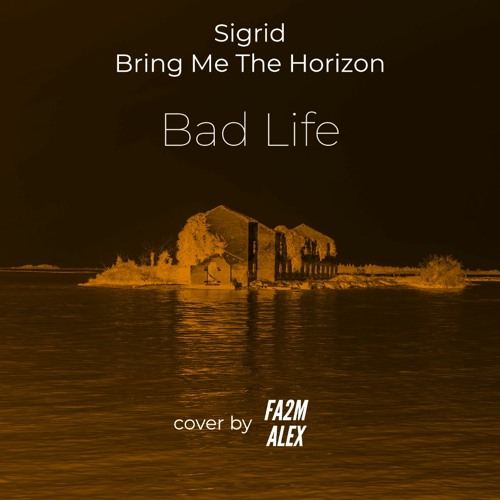 Sigrid, Bring Me The Horizon - Bad Life 