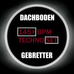 DACHBODEN GEBRETTER #145+ Bpm Techno Set