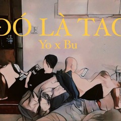 Đó Là Tao - Yo x Bu