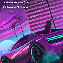 Rameses B- Have Fun (Schminkadelic Remix)
