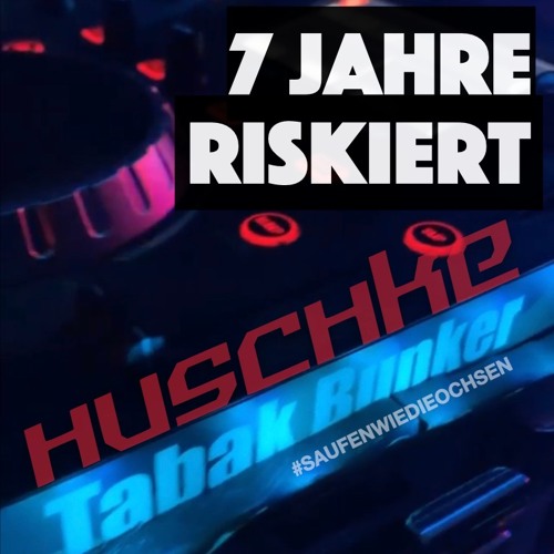 7 Jahre riskiert - Huschke TekkMix