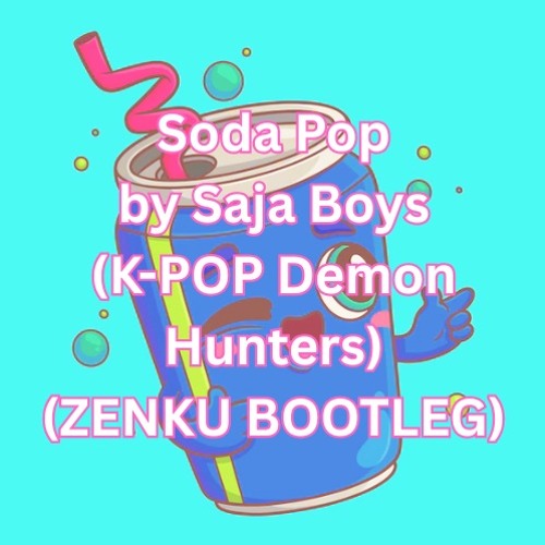 Stream Soda Pop by Saja Boys (ZENKU BOOTLEG) [FREE DOWNLOAD] by