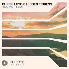 Chris Lloyd & Hidden Tigress - Touching The Sun (Original Mix)
