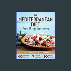 {pdf} 💖 The Mediterranean Diet for Beginners: The Complete Guide - 40 Delicious Recipes, 7-Day Die