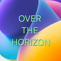 Over The Horizon 2025