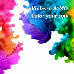 Violesca & MO - Color your soul!