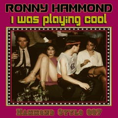 PREMIERE: Ronny Hammond - I Was Playing Cool