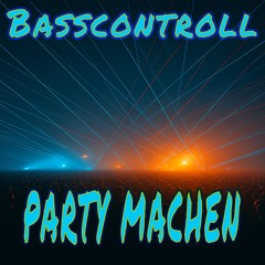 Basscontroll - Party Machen (Original Mix)[Pre-Master 2]