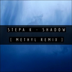 Stepa K - Shadow (Méthyl Remix)