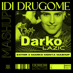 Darko Lazic - Idi Drugome (Exitor x Marko Monya Mashup)