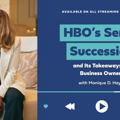HBO’s Series Succession and Its Takeaways for Business Owners