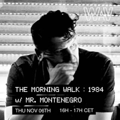 The Morning Walk : 1984 w/ Mr. Montenegro at WAV | 06-11-25