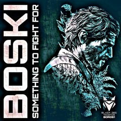 BOSKI - something to fight for