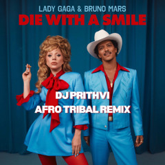 *[FILTERED]* Lady Gaga, Bruno Mars - Die With A Smile (DJ Prithvi Afro Tribal Remix)