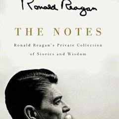 [VIEW] PDF 💚 The Notes: Ronald Reagan's Private Collection of Stories and Wisdom by