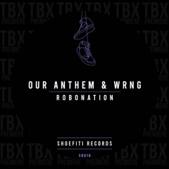 Premiere: Our Anthem, WRNG - Robonation [Shoefiti Records]