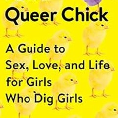 [VIEW] EBOOK EPUB KINDLE PDF Ask a Queer Chick: A Guide to Sex, Love, and Life for Girls Who Dig Gir