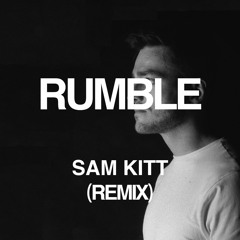 Rumble (Sam Kitt Remix)[Free Download]
