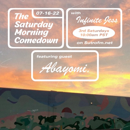 The Saturday Morning Comedown - Episode 24: Abayomi.