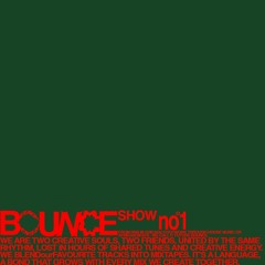 BOUNCE SHOW #1
