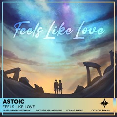 ASTOIC - Feels Like Love
