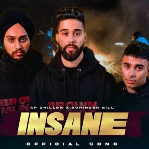 Insane  Ap Dhillon  Gurinder Gill  Shinda  Latest Punjabi Songs 2021