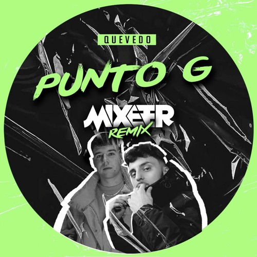 Stream Quevedo - Punto G (Mixeer Tech House Remix)*DESCARGA GRATUITA by  Mixeer | Listen online for free on SoundCloud