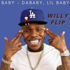 Baby - Lil Baby, DaBaby (Willy Flip)