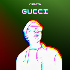KYOJIN - Gucci (Original Mix)