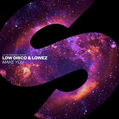 Low Disco & Lowez - Make You [OUT NOW]