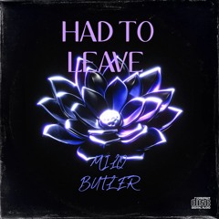 Milo Butler - Had To Leave