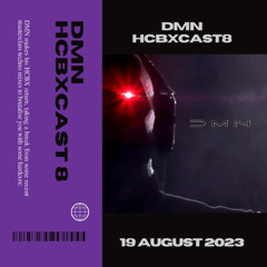 HCBXCast Vol 8 - DMN - 19th August 2023