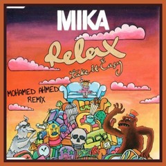 Mika - Relax, Take It Easy (Mohamed Ahmed Remix)