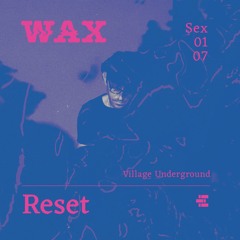 RESET - WAx - Village Underground Lisbon - 01July2022