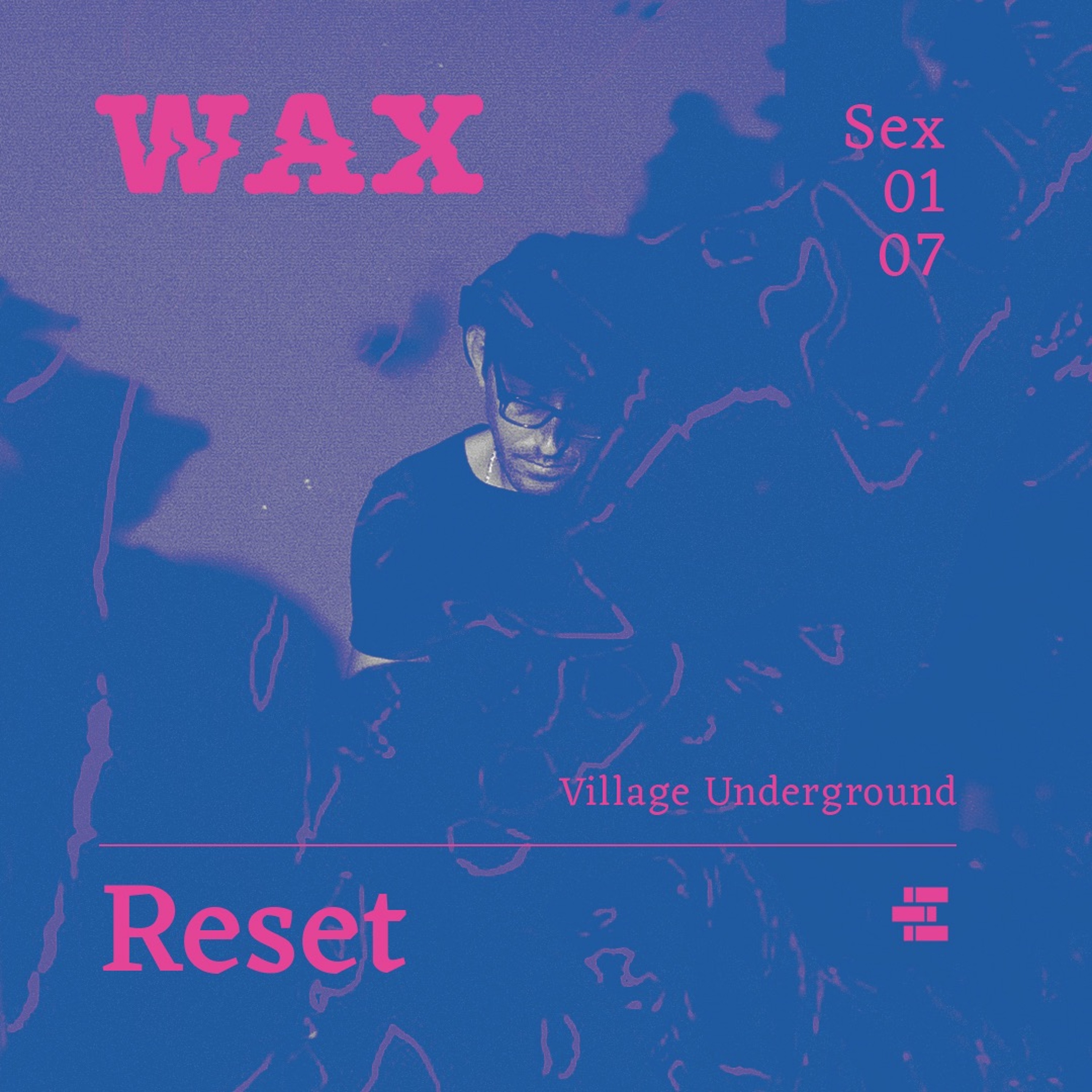 RESET - WAx - Village Underground Lisbon - 01July2022 episode artwork