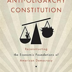 Download Book [PDF] The Anti-Oligarchy Constitution: Reconstructing the Economic Foundati